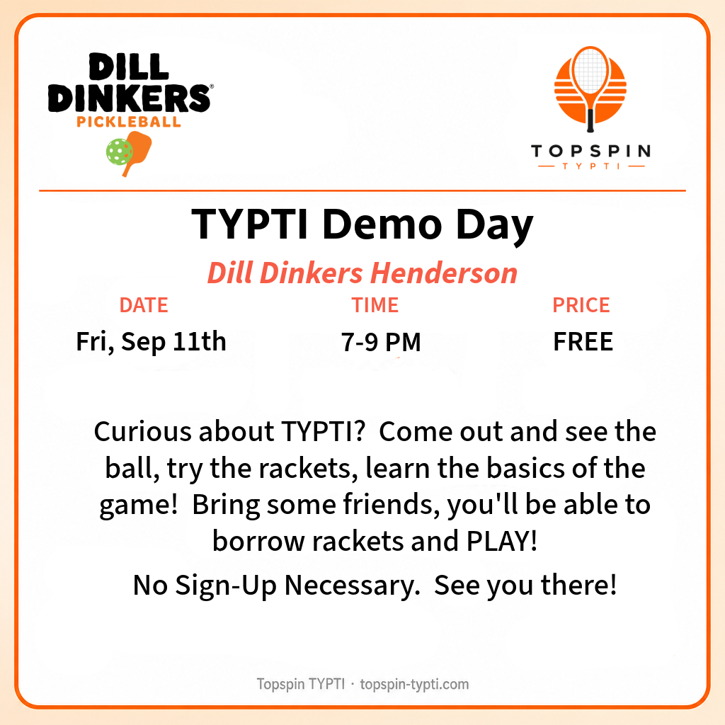 TYPTI Demo Day flyer &mdash; Dill Dinkers Henderson, Friday September 11, 7-9 PM &mdash; no sign-up necessary